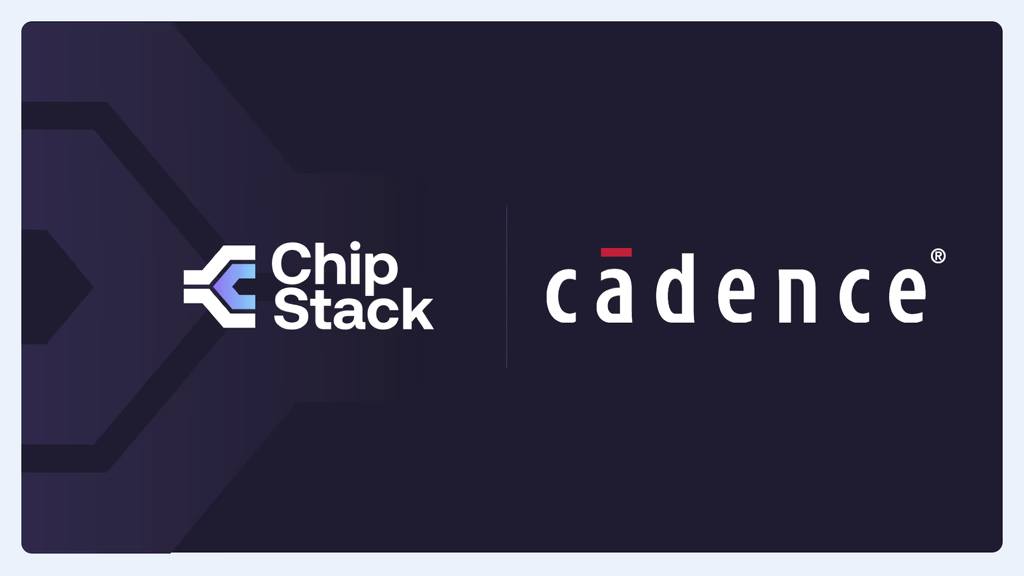 企业 | Cadence宣布收购ChipStack